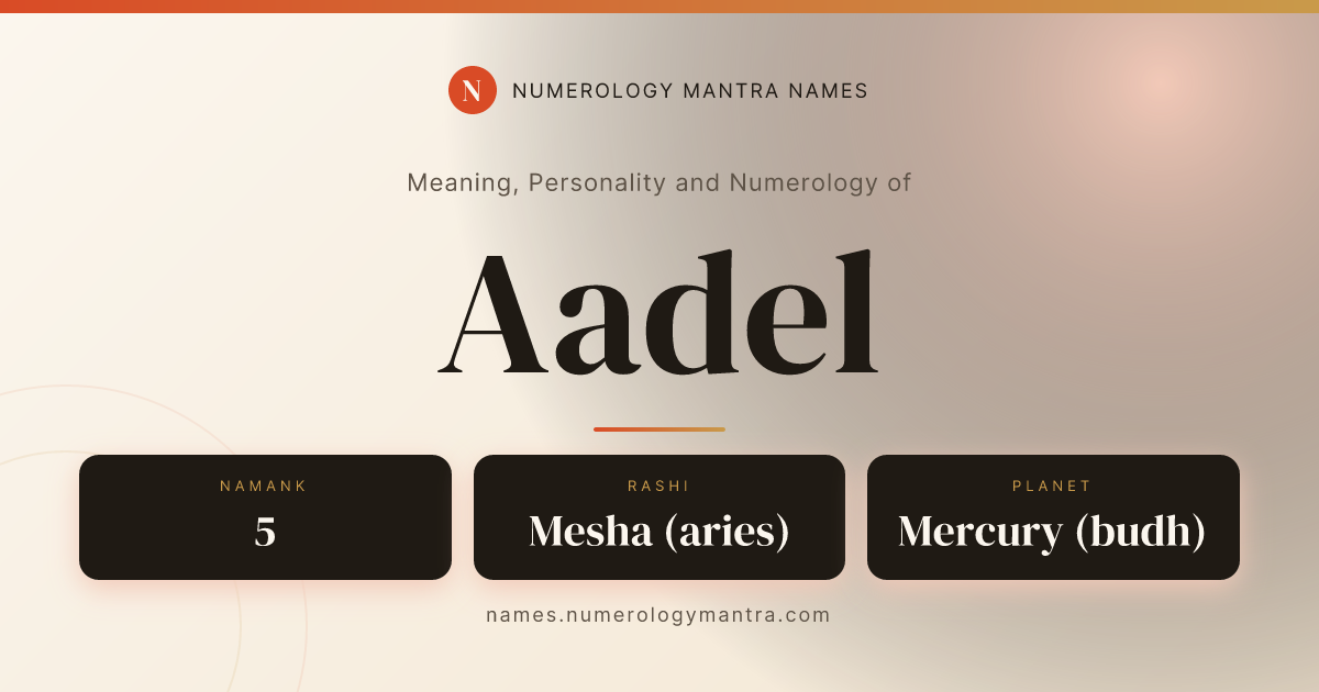Aadel name meaning, Namaank calculation, and Vedic profile analysis