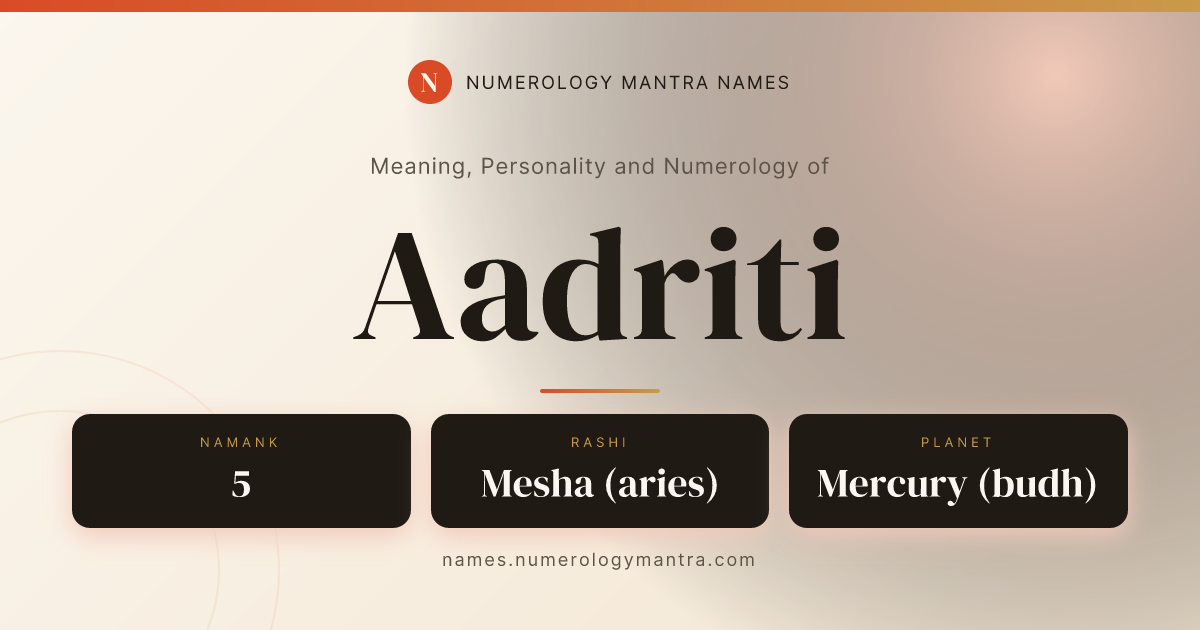 Aadriti name meaning, Namaank calculation, and Vedic profile analysis
